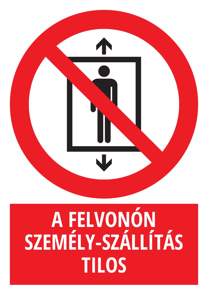 A felvonón személy-szállítás tilos (felirattal)